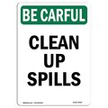 Signmission OSHA BE CAREFUL Sign, Clean Up Spills, 10in X 7in Aluminum, 7" W, 10" L, Portrait OS-BC-A-710-V-10090
